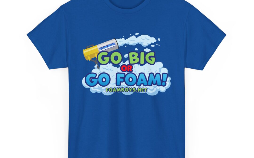 Go Big or Go Foam